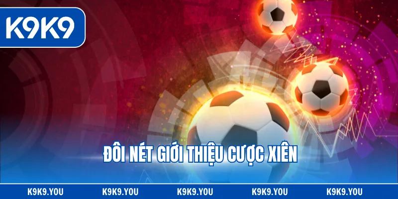 Đôi nét giới thiệu cược xiên